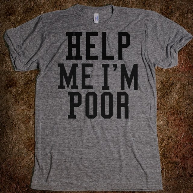 Help Me I’m Poor Tee