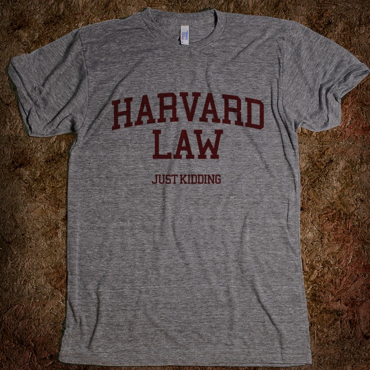 Harvard Law Just Kidding T-Shirt