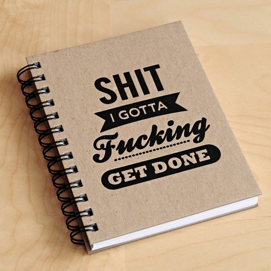 Sh*t I Gotta F’ing Get Done Notebook
