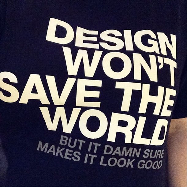 Design Won’t Save The World T-Shirt