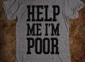 Help Me I’m Poor T-Shirt