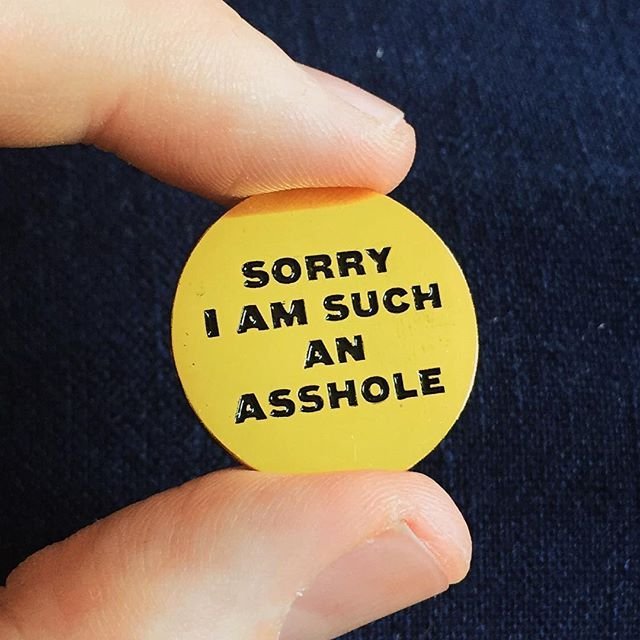 Sorry I Am Such An A**hole Pin