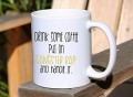 Drink Some Coffee Put on Some Gangster Rap and Handle It Mug