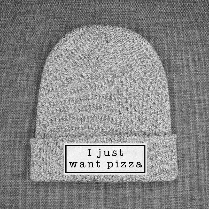 I Just Want Pizza Beanie