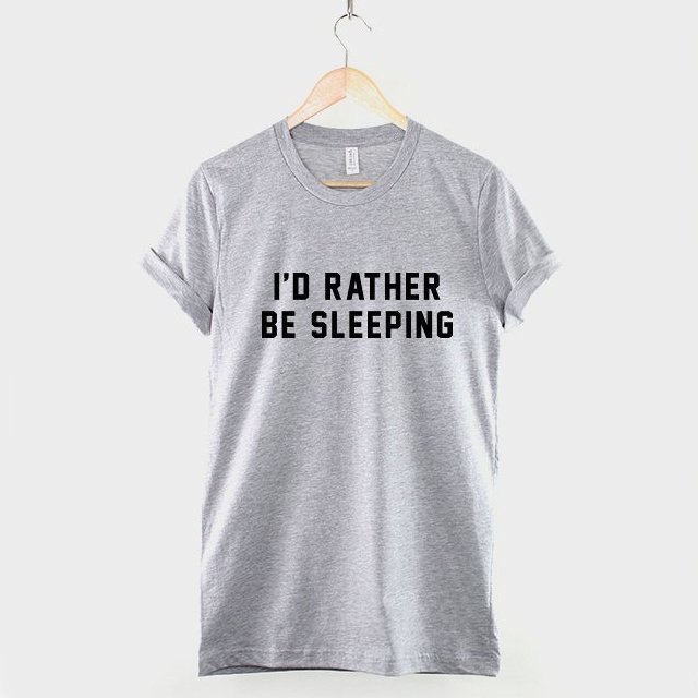 I’d Rather Be Sleeping T- Shirt