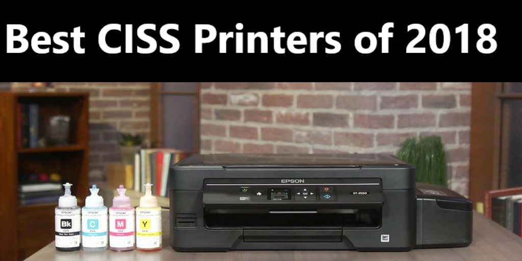 Best CISS Printers Of 2019 – The Definitive Roundup And Buyer’s Guide