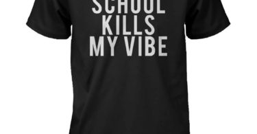 School Kills My Vibe T-Shirt