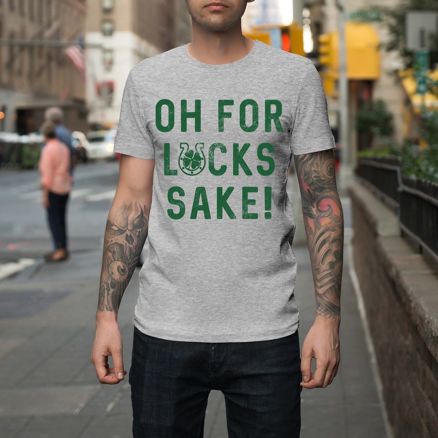 Oh For Lucks Sake T-shirt