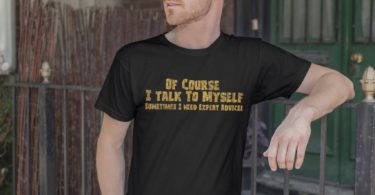 Of Course I Talk To Myself T-shirt