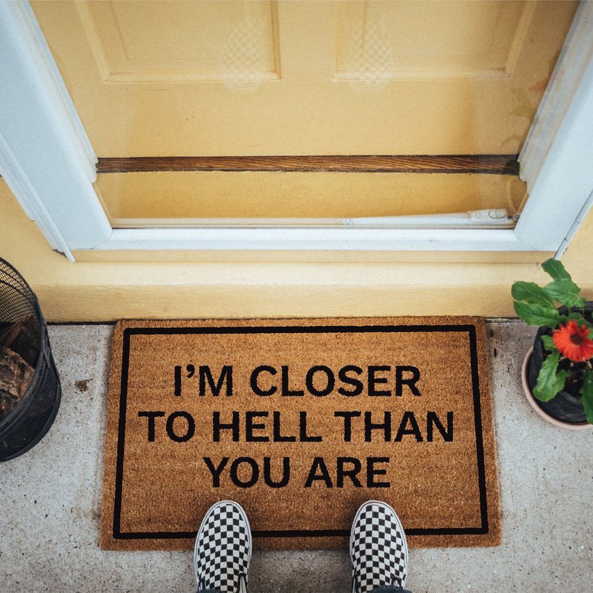 I’m Closer To Hell Than You Are Doormat