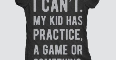 I Can’t My Kid Has Practice A Game Or Something T-shirt