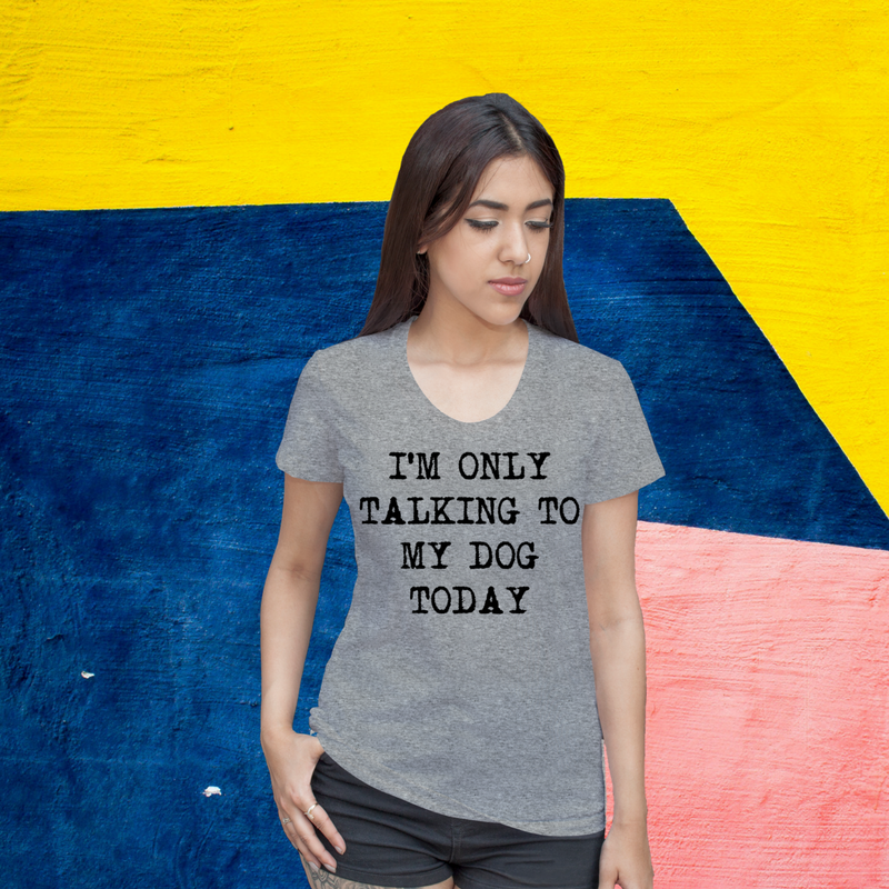Only Talking To My Dog Today T-shirt