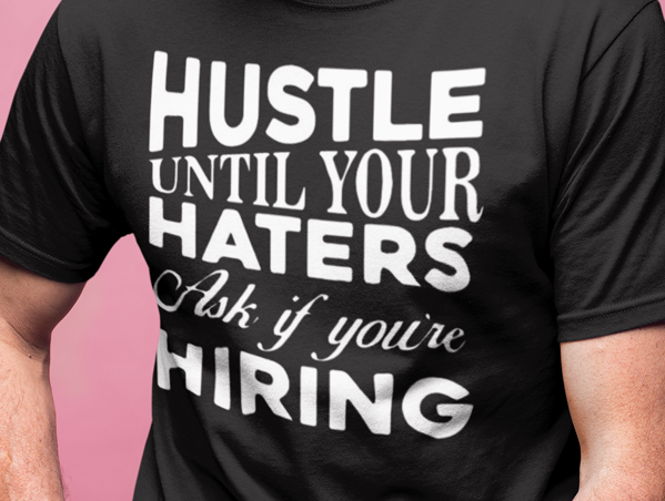 Hustle Until Haters T-shirt