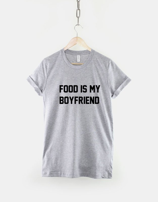 Food Is My Boyfriend Streetwear T-Shirt