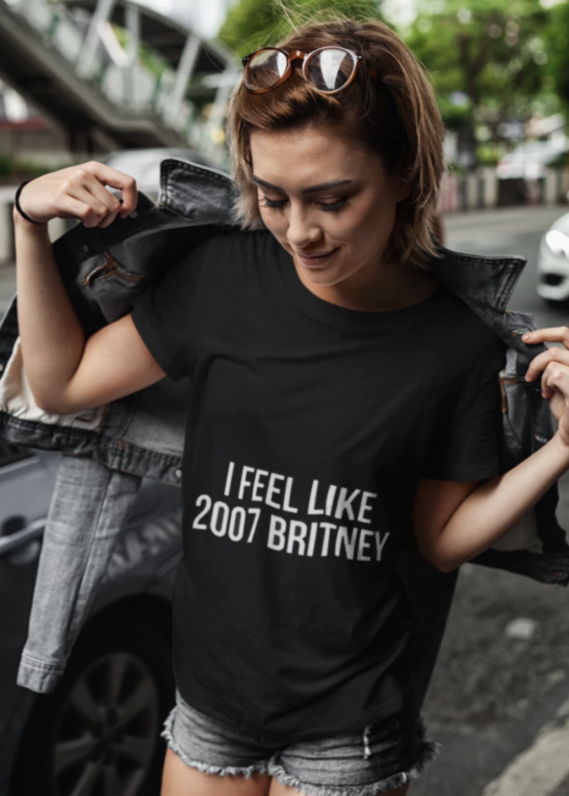 I feel like 2007 Britney Unisex Funny T-shirt