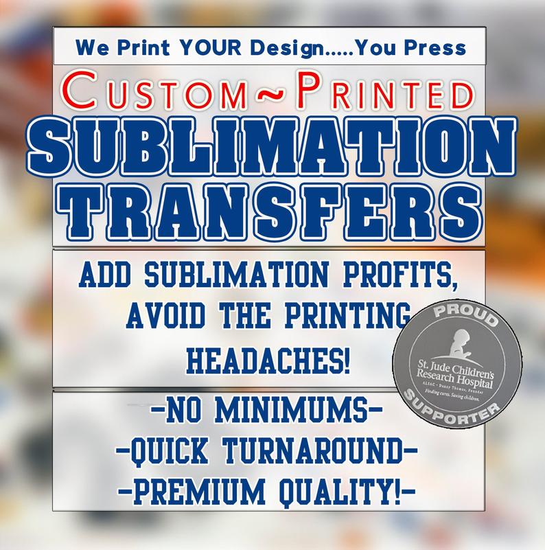 Custom SUBLIMATION Transfers Sheets up to 24 x