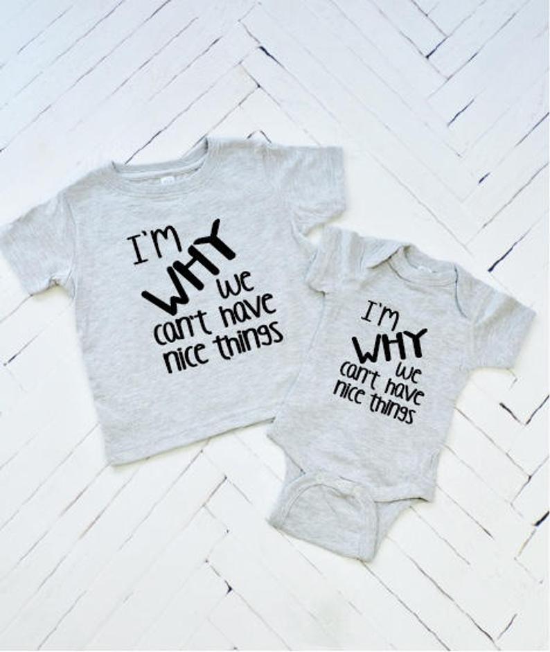 I’M WHY We Can’t Have Nice Things Baby Tee Toddler