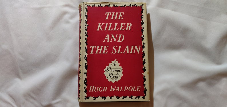 The Killer and the Slain A Strange Story by Hugh Walpole