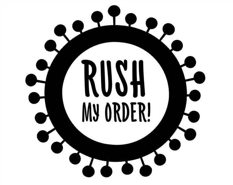 Rush my order Rush Order Expedite Order