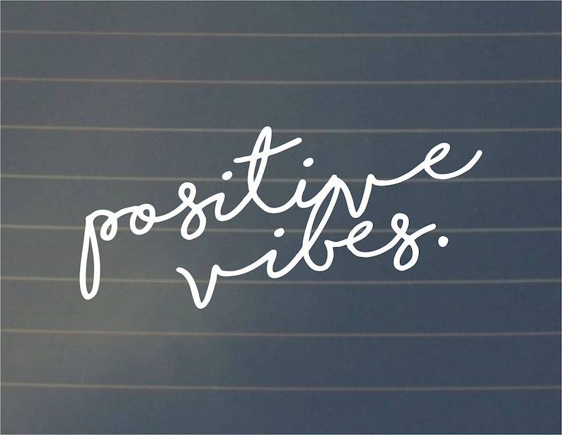 DECAL  Positive Vibes Vinyl Decal Car Decal Laptop Decal