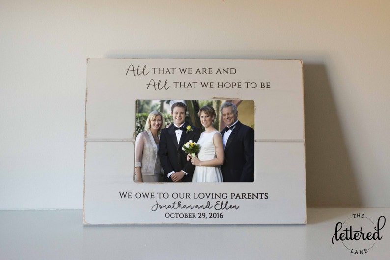 Wedding Picture Frame Gift for Parents All that we are all
