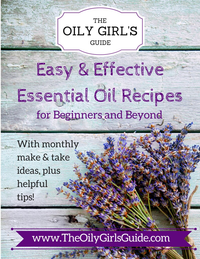 The Oily Girl’s Guide: Easy & Effective Essential Oil