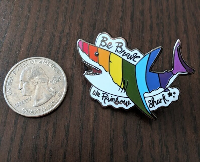 Be Brave Like Rainbow Shark Enamel Pin