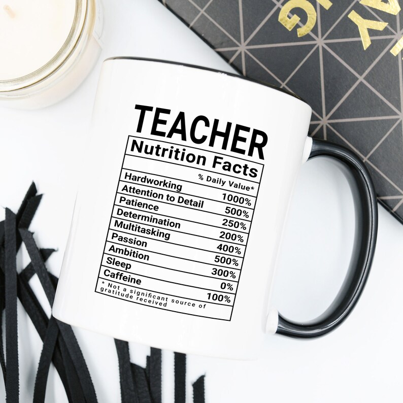 Teacher Nutrition Facts Teacher Mug Teacher Gifts for Teacher