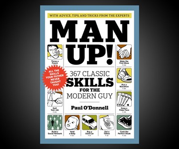 Man Up!: 367 Classic Skills for the Modern Guy