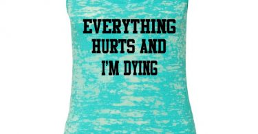 Everything Hurts And I’m Dying… Workout Tank Gym Tank