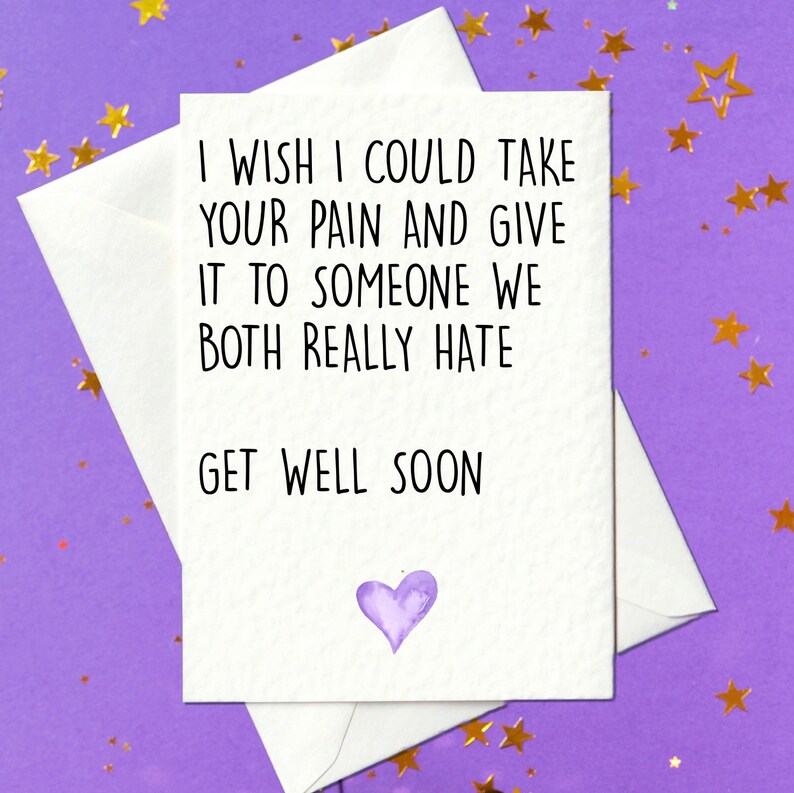 FUNNY CARD  Get well soon card. I wish I could take away your