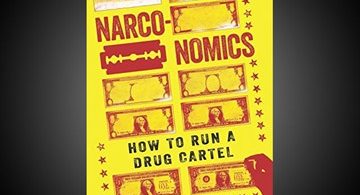Narconomics: How to Run a Drug Cartel