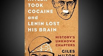 When Hitler Took Cocaine and Lenin Lost His Brain