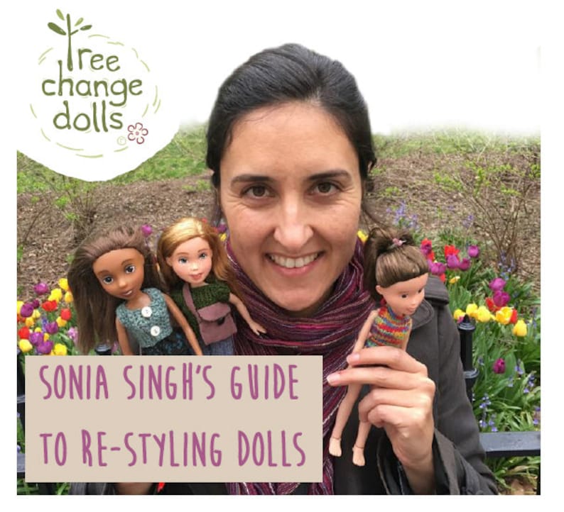 Tree Change Dolls Sonia Singh’s Guide to Re-styling Dolls