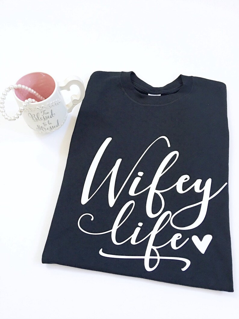 Wifey Life Tee Shirts Wifey Life Shirts Shirts For Wives